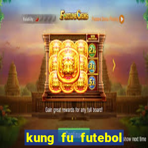 kung fu futebol clube dublado online